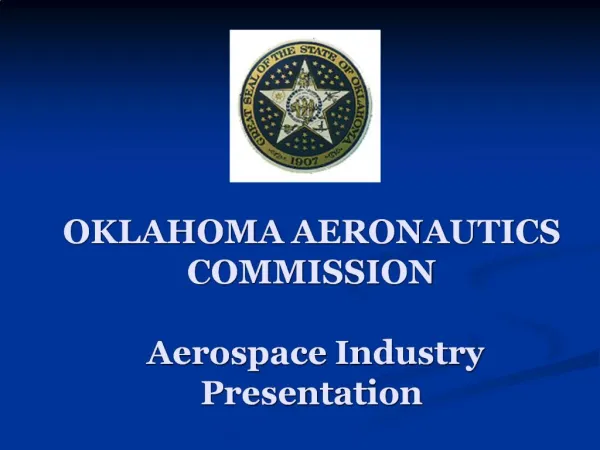 OKLAHOMA AERONAUTICS COMMISSION Aerospace Industry Presentation