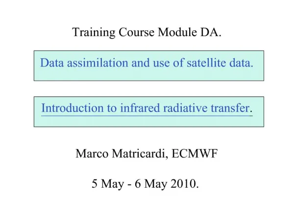 Training Course Module DA. Data assimilation and use of satellite data. Introduction to infrared radiative transfer.