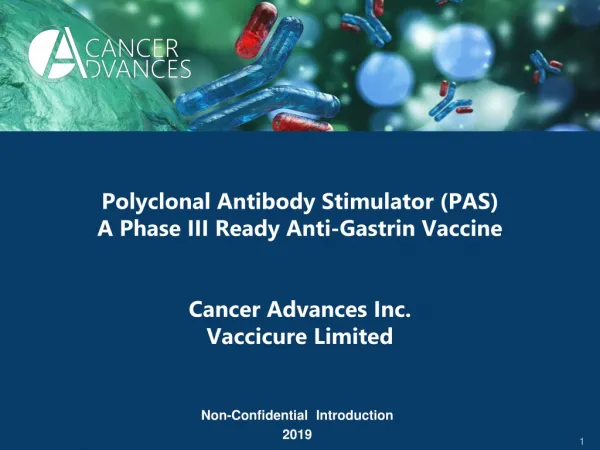 Polyclonal Antibody Stimulator (PAS) A Phase III Ready Anti-Gastrin Vaccine Cancer Advances Inc.