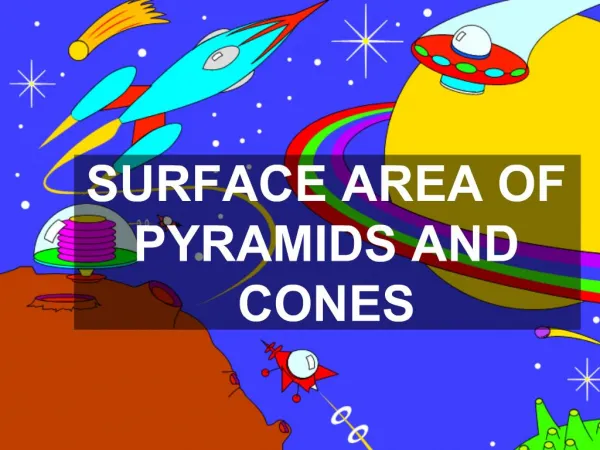 SURFACE AREA OF PYRAMIDS AND CONES