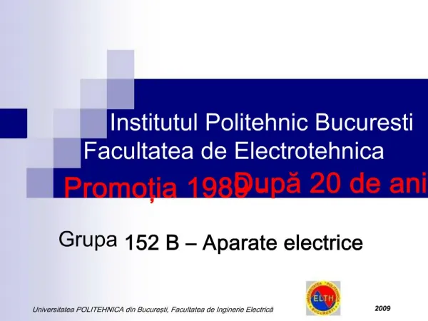 Institutul Politehnic Bucuresti Facultatea de Electrotehnica Promotia 1989 - Dupa 20 de ani