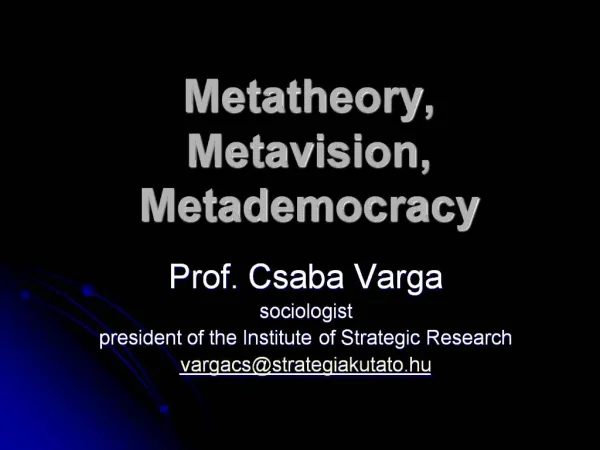 Metatheory, Metavision, Metademocracy