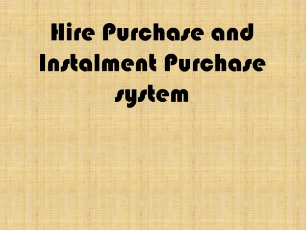 Hire Purchase and Instalment Purchase system