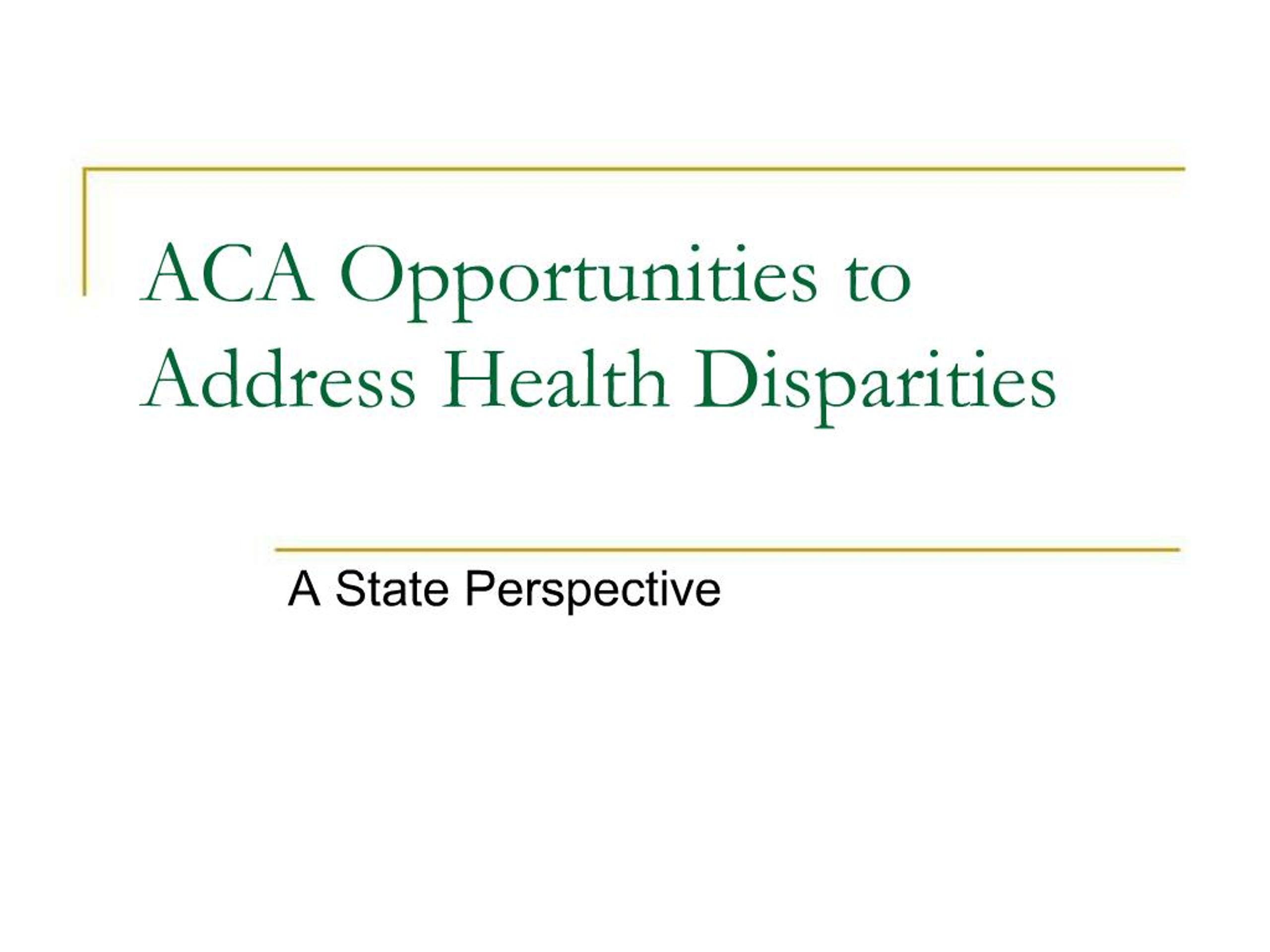 PPT - ACA Opportunities to Address Health Disparities PowerPoint ...