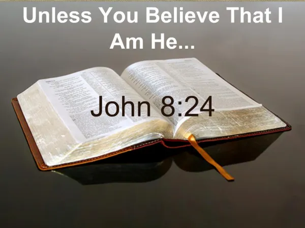 Unless You Believe That I Am He...