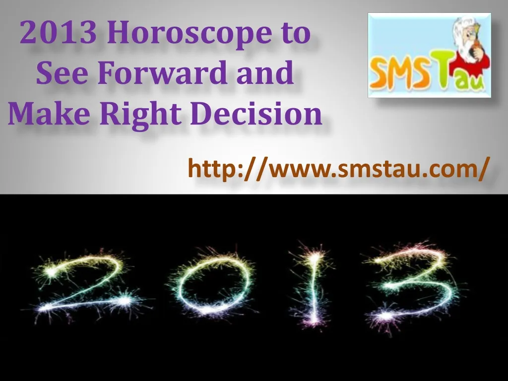 2013 horoscope to see forward and make right