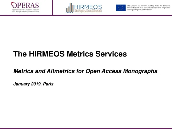 The HIRMEOS Metrics Services Metrics and Altmetrics for Open Access Monographs January 2019, Paris