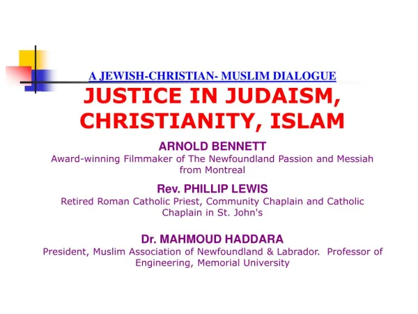 A JEWISH-CHRISTIAN- MUSLIM DIALOGUE JUSTICE IN JUDAISM, CHRISTIANITY, ISLAM ARNOLD BENNETT