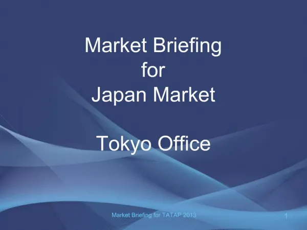 Market Briefing for Japan Market Tokyo Office