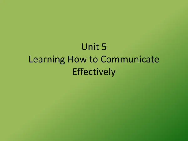 Unit 5 Learning How to Communicate Effectively