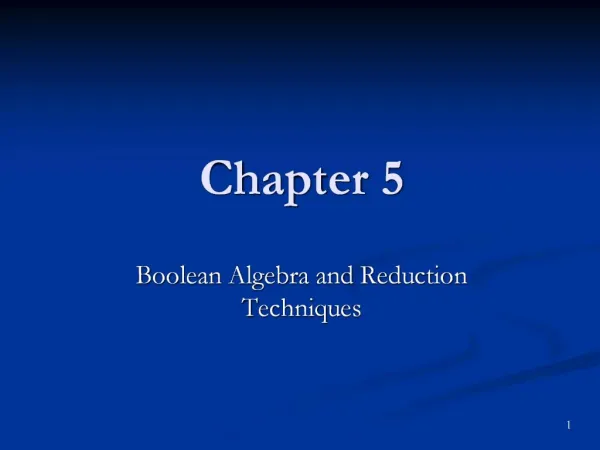 Boolean Algebra and Reduction Techniques