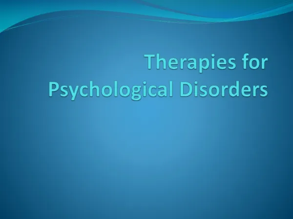 Therapies for Psychological Disorders
