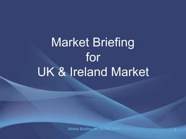 Market Briefing for UK Ireland Market