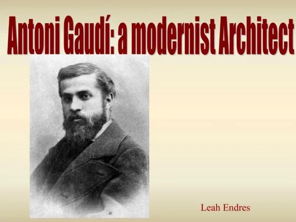 Antoni Gaud : a modernist Architect