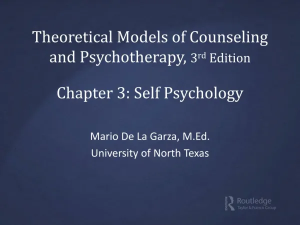 Theoretical Models of Counseling and Psychotherapy, 3 rd Edition Chapter 3: Self Psychology