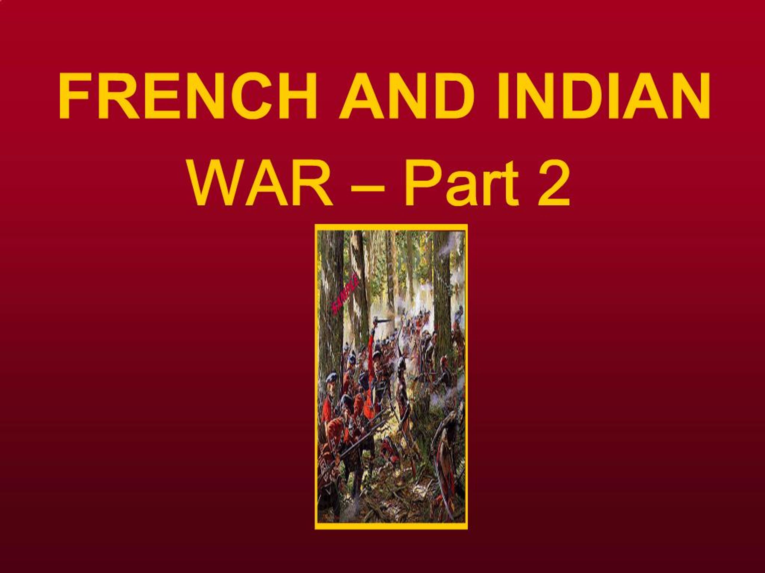 PPT - FRENCH AND INDIAN WAR Part 2 PowerPoint Presentation, free ...
