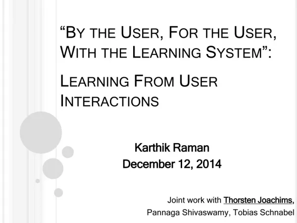 “By the User, For the User, With the Learning System”: Learning From User Interactions