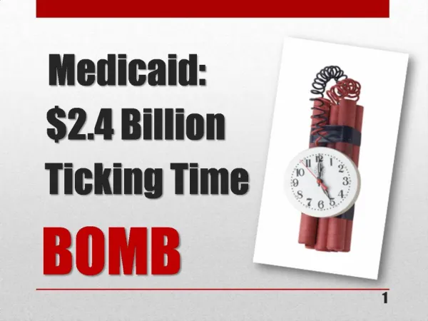Medicaid: 2.4 Billion Ticking Time BOMB
