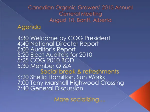 Canadian Organic Growers 2010 Annual General Meeting August 10, Banff, Alberta