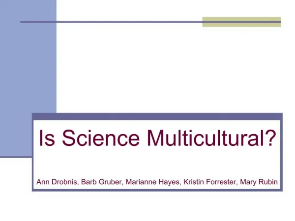 Is Science Multicultural Ann Drobnis, Barb Gruber, Marianne Hayes, Kristin Forrester, Mary Rubin