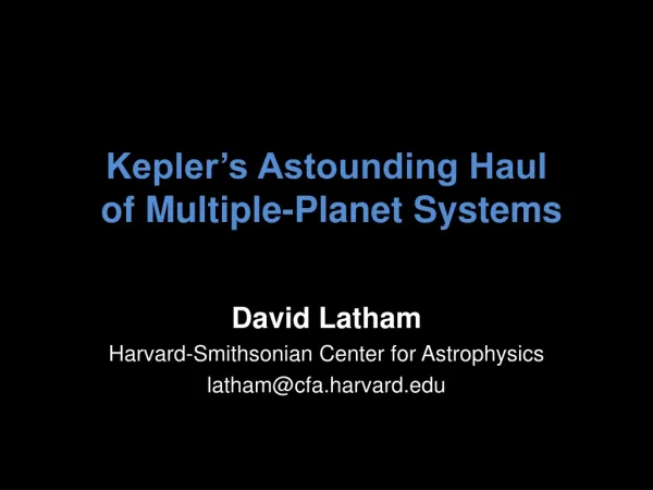 Kepler’s Astounding Haul of Multiple-Planet Systems