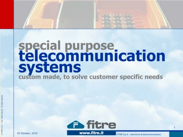 special purpose telecommunication systems custom made, to solve customer specific needs