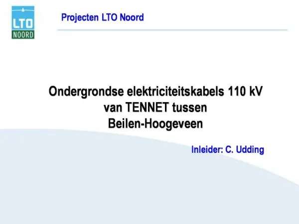 Ondergrondse elektriciteitskabels 110 kV van TENNET tussen Beilen-Hoogeveen Inleider: C. Udding
