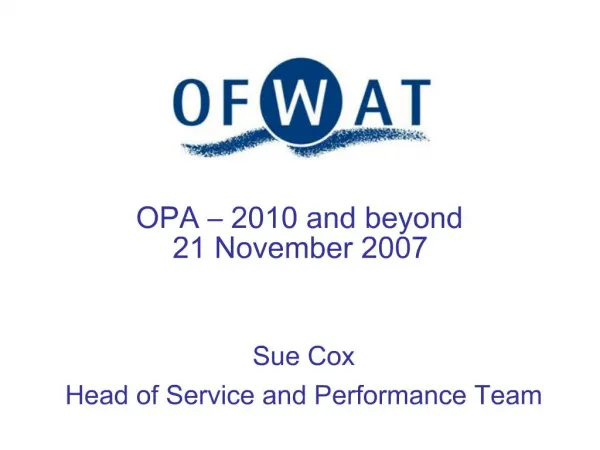 OPA 2010 and beyond 21 November 2007