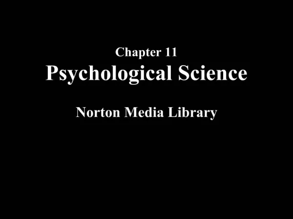 Chapter 11 Psychological Science Norton Media Library