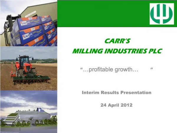 CARR S MILLING INDUSTRIES PLC profitable growth Interim Results Presentation 24 April 2012
