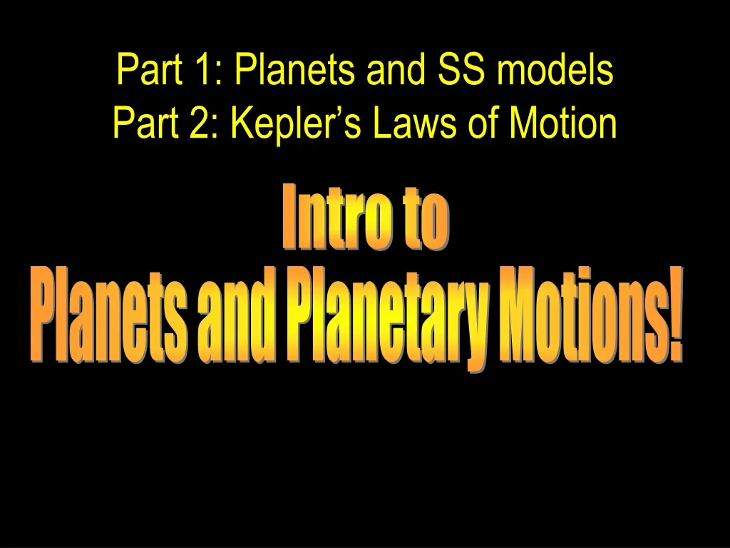 part 1 planets and ss models part 2 kepler s laws of motion