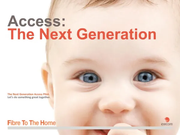 Access: The Next Generation The Next Generation Access Pilot. Let s do something great together.