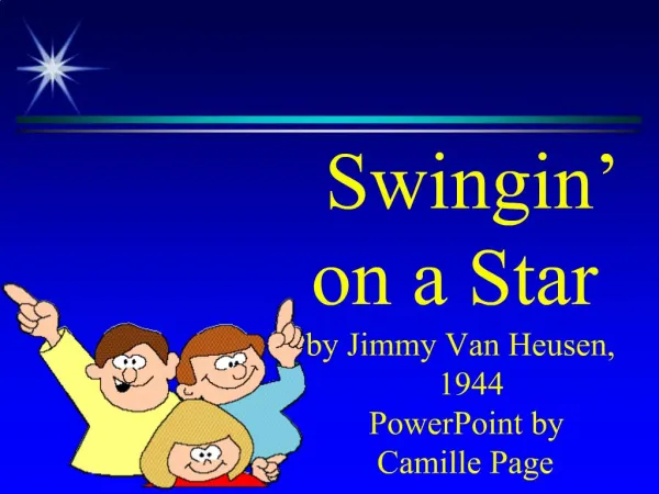 Swingin on a Star by Jimmy Van Heusen, 1944 PowerPoint by Camille Page