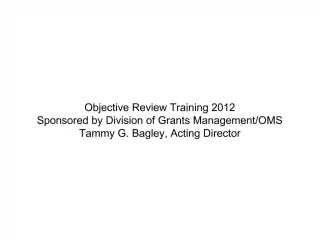 Objective Review Training 2012 Sponsored by Division of Grants Management - slide 1