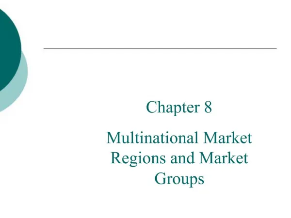 Chapter 8 Multinational Market Regions and Market Groups