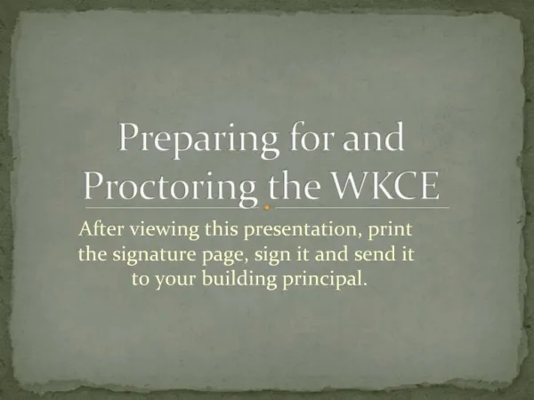 Preparing for and Proctoring the WKCE