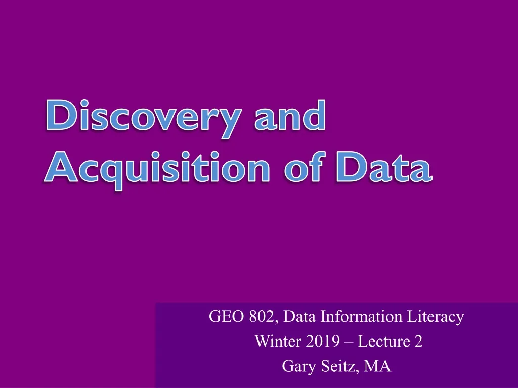 geo 802 data information literacy winter 2019 lecture 2 gary seitz ma