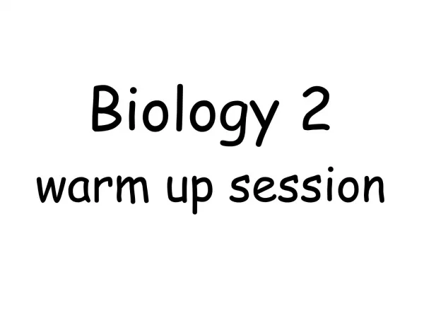 Biology 2 warm up session