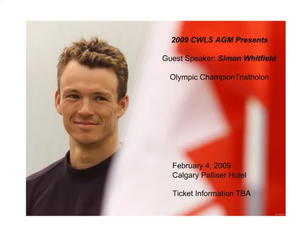 2009 CWLS AGM Presents Guest Speaker: Simon Whitfield Olympic ChampionTriatholon
