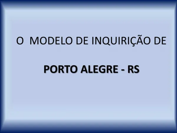 O MODELO DE INQUIRI O DE PORTO ALEGRE - RS