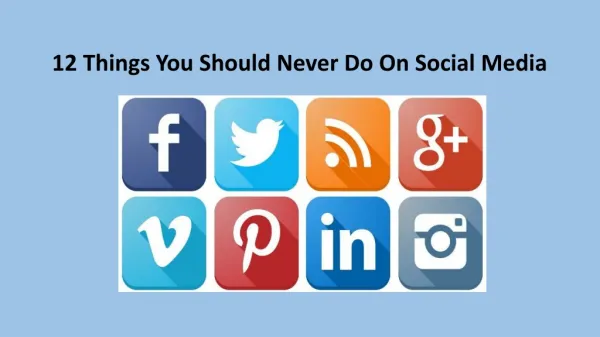 12 Things You Should Never Do On Social Media