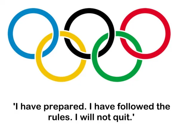 I have prepared. I have followed the rules. I will not quit.