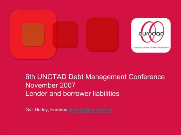 6th UNCTAD Debt Management Conference November 2007 Lender and borrower liabilities