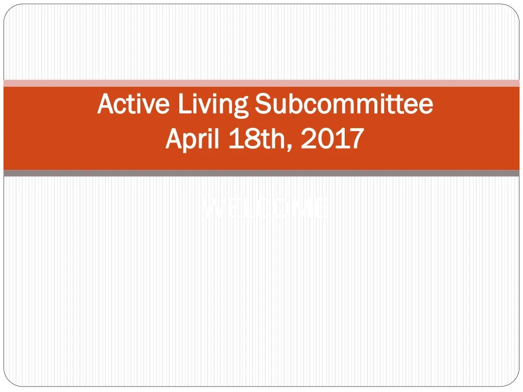 active living subcommittee april 18th 2017 welcome