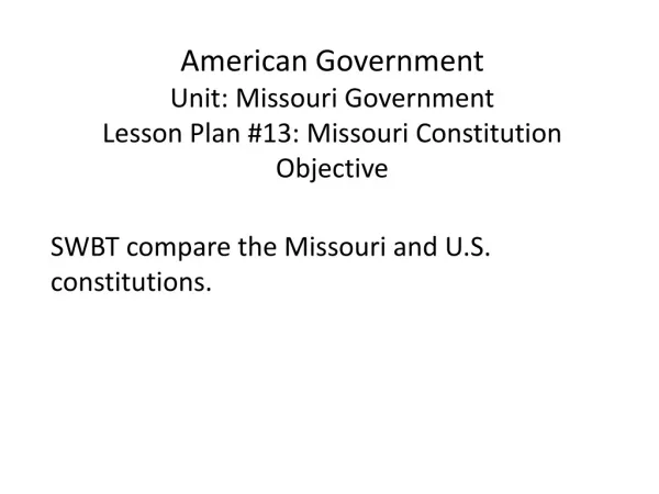 American Government Unit: Missouri Government Lesson Plan #13: Missouri Constitution Objective