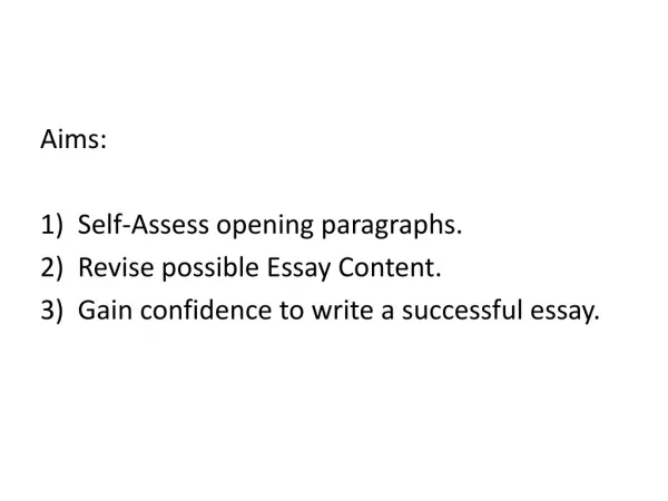 Aims: Self-Assess opening paragraphs. Revise possible Essay Content.