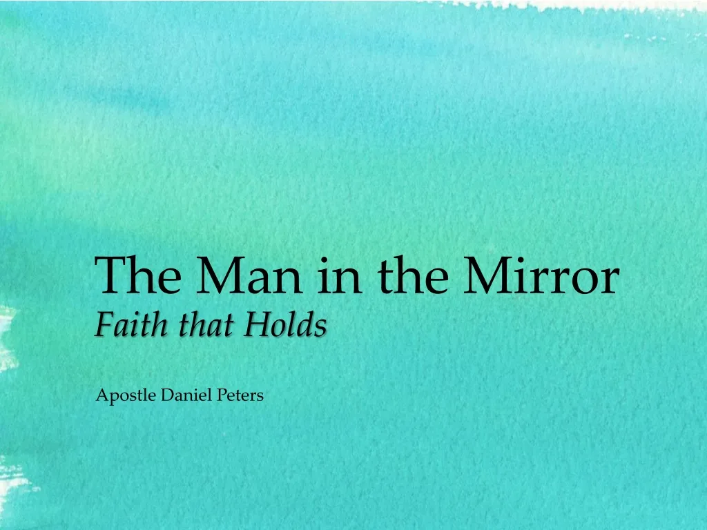 the man in the mirror faith that holds