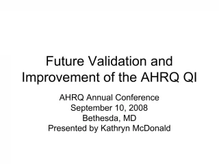 Future Validation and Improvement of the AHRQ QI - slide 1