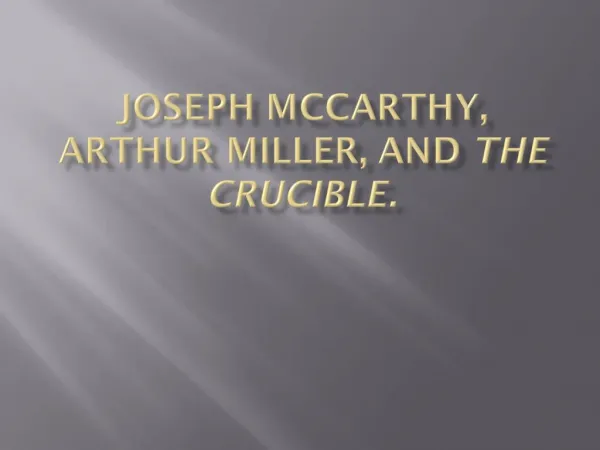 Joseph McCarthy, Arthur Miller, and The Crucible.