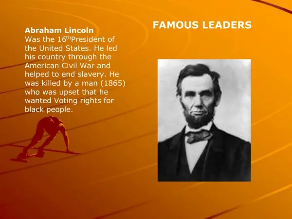 Abraham Lincoln Was the 16th President of the United States. He led his country through the American Civil War and hel